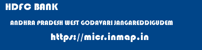 HDFC BANK  ANDHRA PRADESH WEST GODAVARI JANGAREDDIGUDEM   micr code